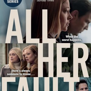 All Her Fault: Now a major TV series starring Sarah Snook, a gripping psychological thriller from the Sunday Times bestselling author of No One Saw a Thing