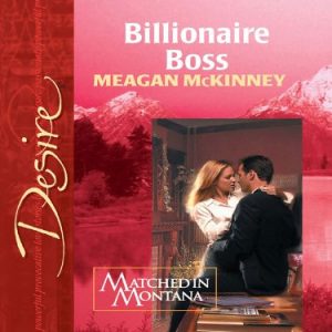 Billionaire Boss: A Forbidden Workplace Spicy Romance (Matched in Montana Book 7)