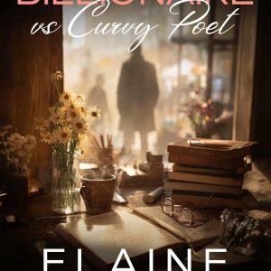 Billionaire vs. Curvy Poet: Enemies to Lovers Romance, Book #7 (Billionaire Curvy Girl Proposals)