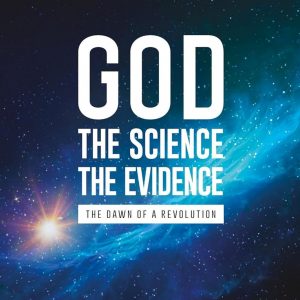 God, the Science, the Evidence