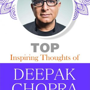 Top Inspiring Thoughts of Deepak Chopra by M.D. Sharma [Awakening Wisdom: Deepak Chopra's Transformative Insights]