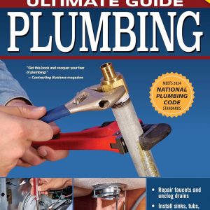 Ultimate Guide: Plumbing, 6th Edition: 2024 National Plumbing Code Standards (Creative Homeowner) Beginner-Friendly Step-by-Step Home Plumbing Projects, DIY Repair Information, and Over 800 Photos