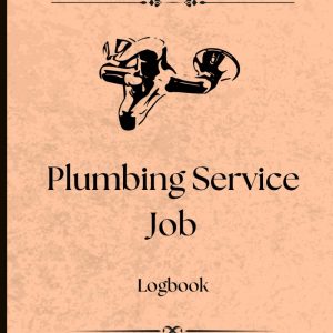 Plumbing Service Job Logbook: Track Clients, Services Performed, Parts Used, Costs & Payments