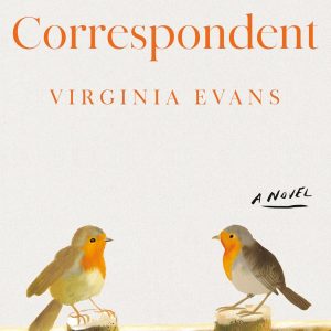 The Correspondent: A Novel